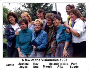 "A Few of the Visionaries 1993: Jamie, Justina Joyce Kay Sue, Melaine (in back), Margie Adam, Alix Dobkin, Pam Suede